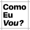 Como Eu Vou? 