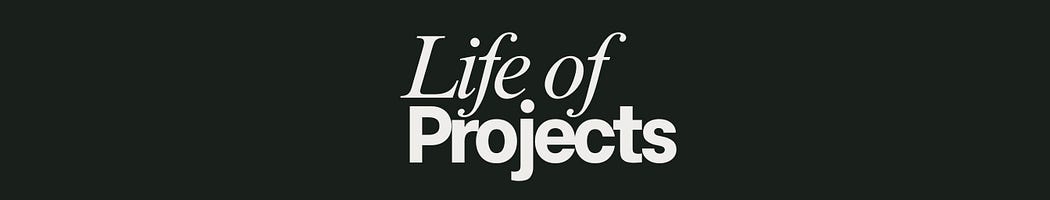 Life of Projects