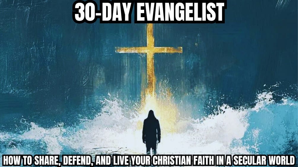 30-Day Evangelist: How to Share, Defend, and Live Your Christian Faith in a Secular World