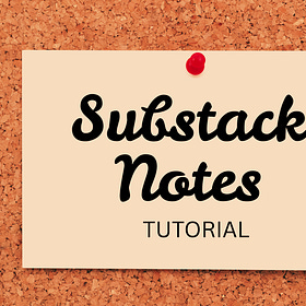 WELCOME to the ONLY Substack Notes Tutorial You Need!