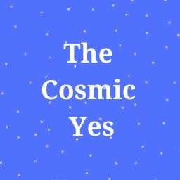 The Cosmic Yes