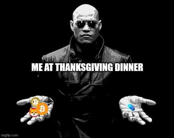 r/cryptocurrencymemes - I’m that uncle on Thanksgiving 🦃 