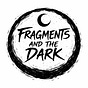 Fragments and the Dark's avatar
