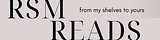 RSM Reads