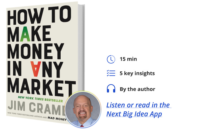 How to Make Money in Any Market Jim Cramer Next Big Idea Club Book Bite How to Make Money in Any Market Jim Cramer Next Big Idea Club Book Bite