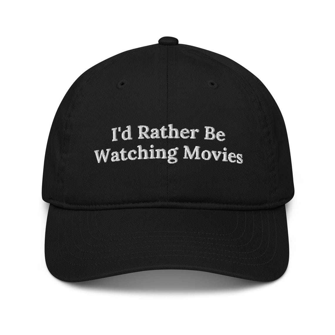 I'd Rather Be Watching Movies - Embroidered Hat for Movie Lovers