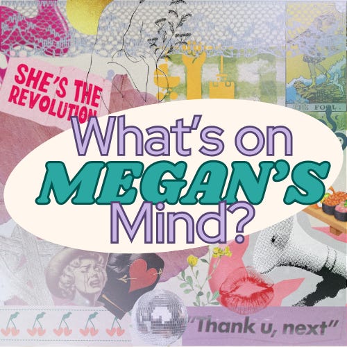 What's on Megan's Mind