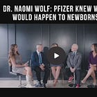 Dr. Naomi Wolf: Pfizer Knew What Would Happen to Newborns