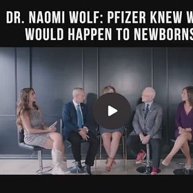 Dr. Naomi Wolf: Pfizer Knew What Would Happen to Newborns