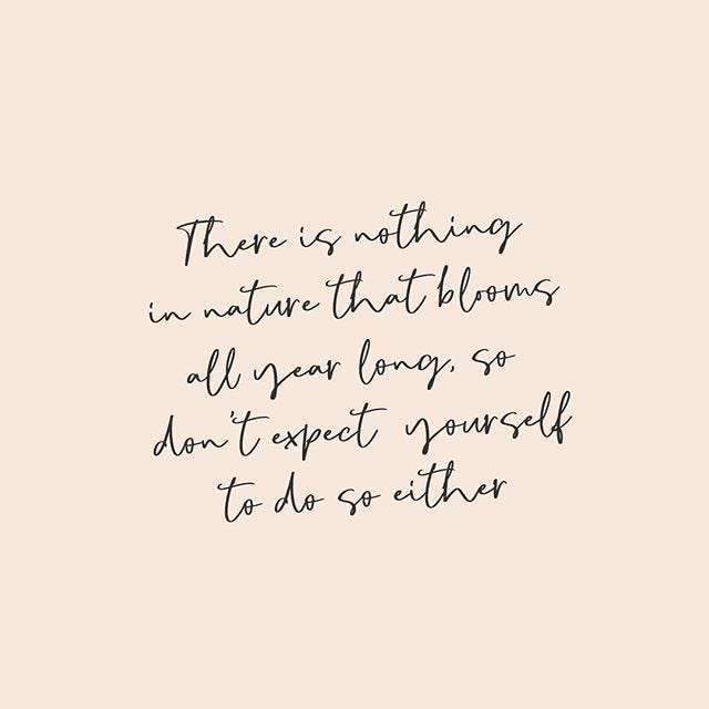 Inspirational quote there is nothing in nature that blooms all year long