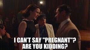 YARN | I can't say "pregnant"? Are you kidding? | The Marvelous Mrs. Maisel  (2017) - S02E10 All Alone | Video clips by quotes | c5a94a85 | 紗
