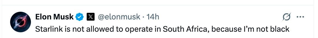 Starlink is not allowed to operate in South Africa, because I'm not black