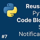 Reusable Python Code Modules, Part 7 - Notifications - Slack