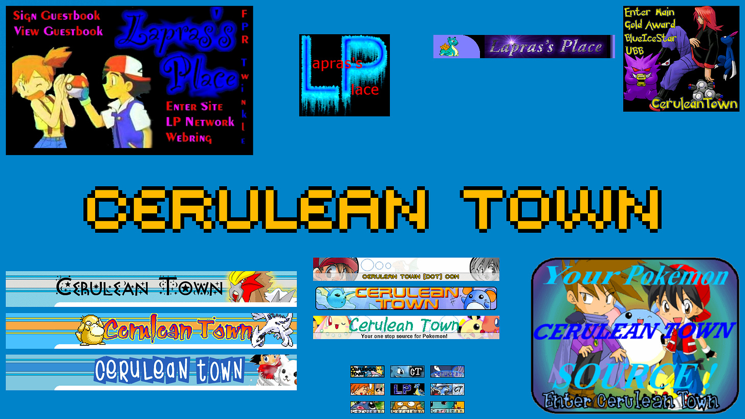 A selection of banners and logos from Cerulean Town and Lapras’s Place during its time online between 1998 and 2005 A selection of banners and logos from Cerulean Town and Lapras’s Place during its time online between 1998 and 2005