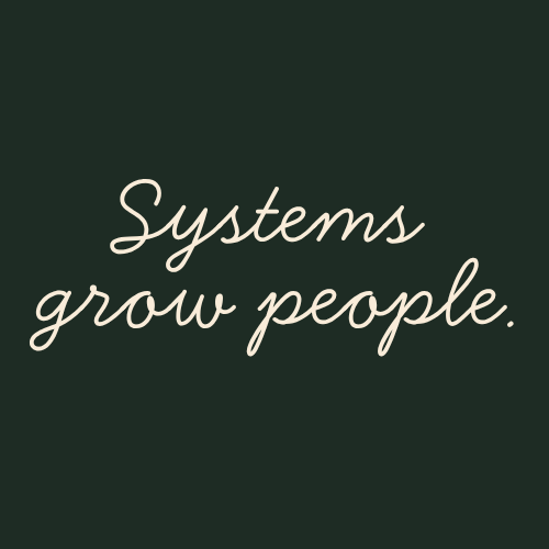 Systems Grow People