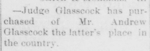 Judge Glasscock has purchased of Mr. Andrew Glasscock the latter’s place in the country.