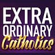 Extraordinary Catholics