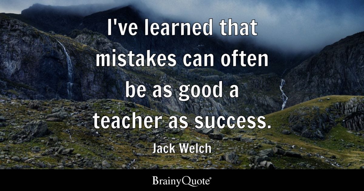 I've learned that mistakes can often be as good a teacher as success.