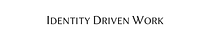 Identity-Driven Work