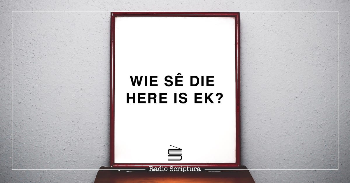 Identiteit: Wie sê die Here is ek?