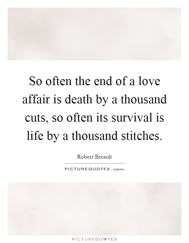 So often the end of a love affair is death by a thousand cuts,... | Picture  Quotes
