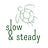 Slow & Steady