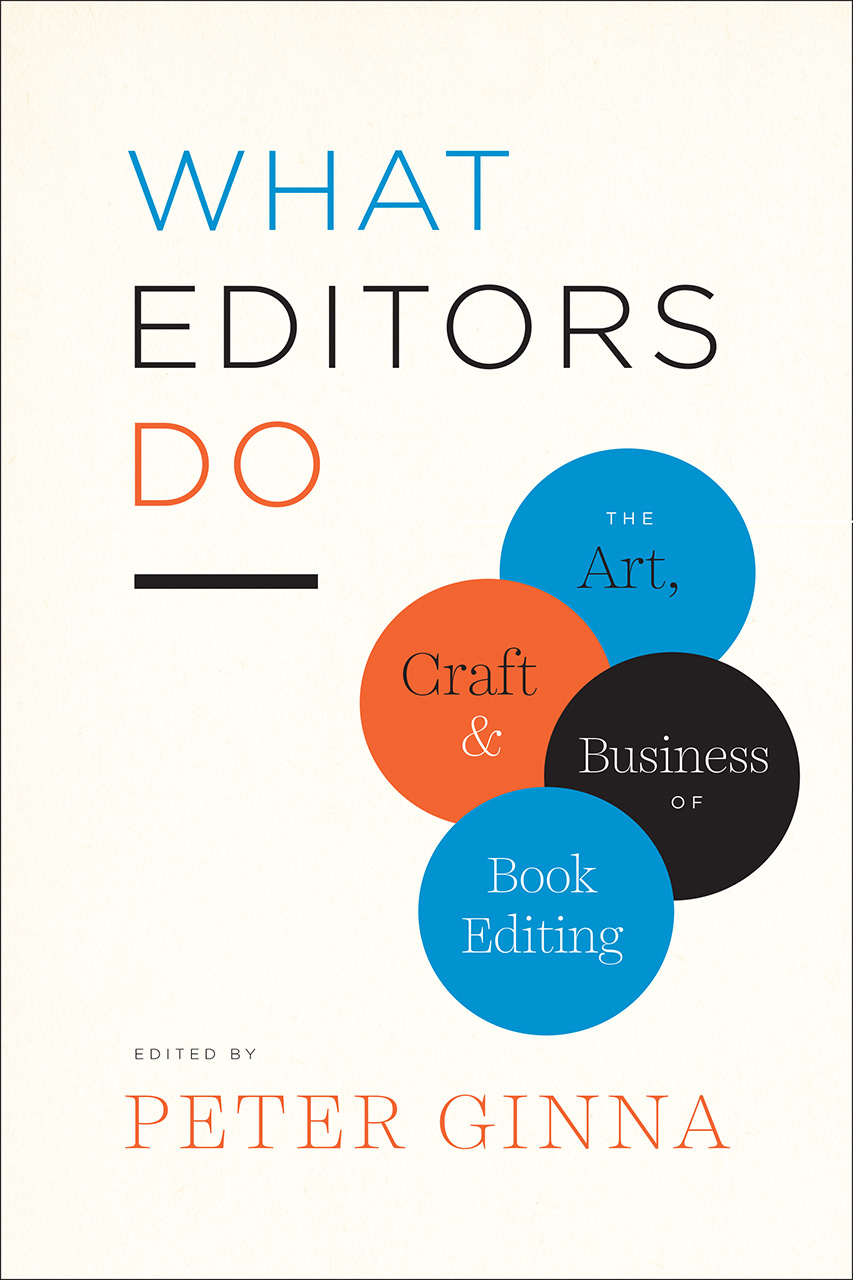 What Editors Do: The Art, Craft, and Business of Book Editing, Ginna