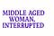 Middle-Aged Woman, Interrupted