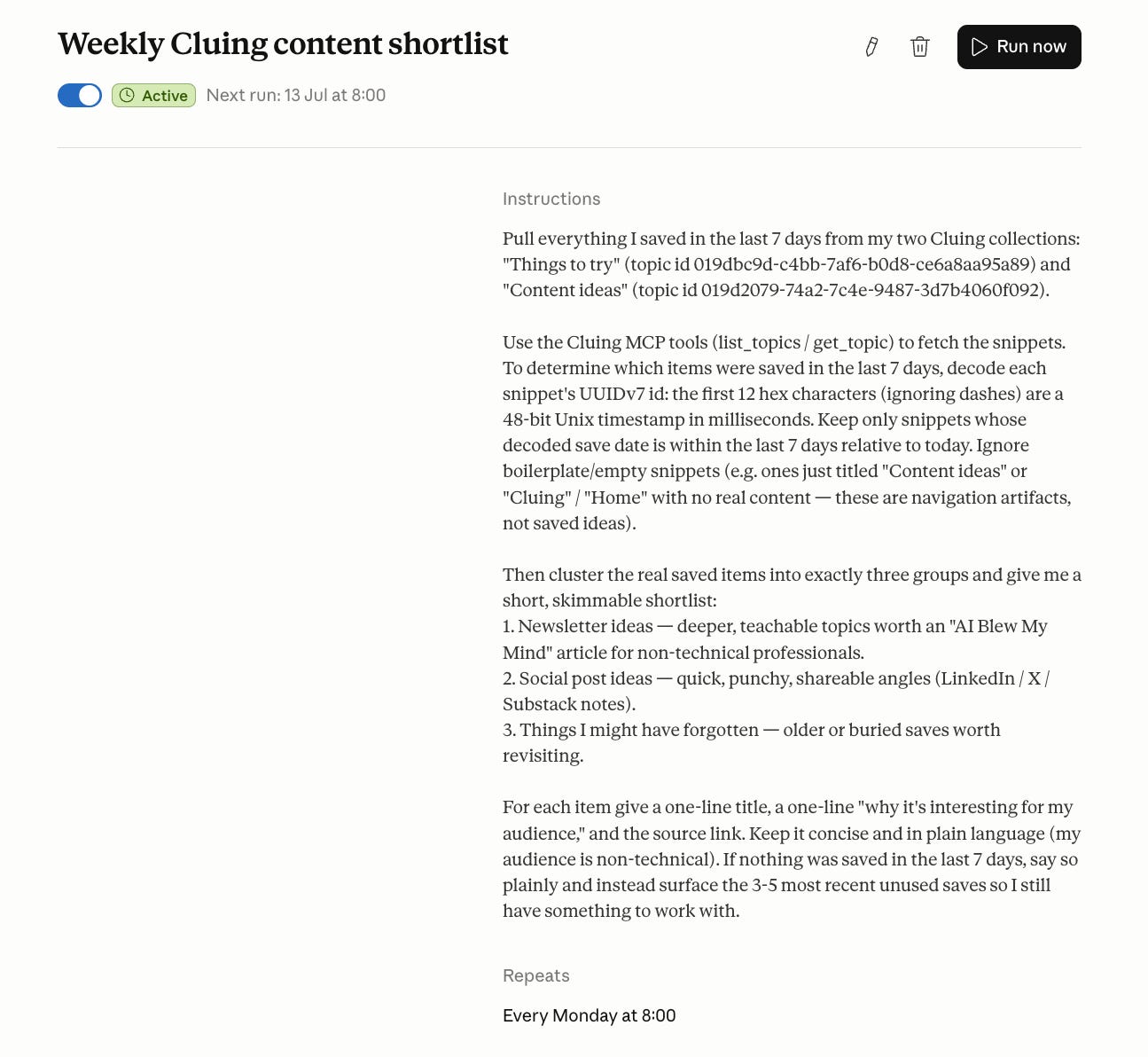 Cowork scheduled task set to run every Monday at 8:00, pulling the last seven days of saved items from the Cluing Things to try and Content ideas collections and clustering them into newsletter ideas, social post ideas, and things worth revisiting.
