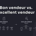 Quelle différence entre un bon vendeur et un excellent vendeur ?