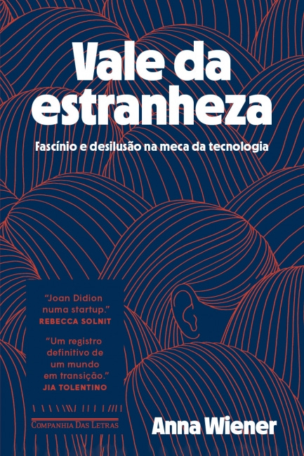 Vale da estranheza - Anna Wiener - Grupo Companhia das Letras Vale da estranheza - Anna Wiener - Grupo Companhia das Letras