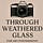 Through Weathered Glass