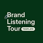 📎 The Brand Listening Tour (& Template)