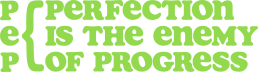 Perfection is the Enemy of Progress