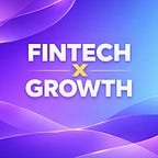 Fintech x Growth
