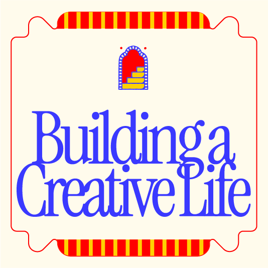 Building a Creative Life