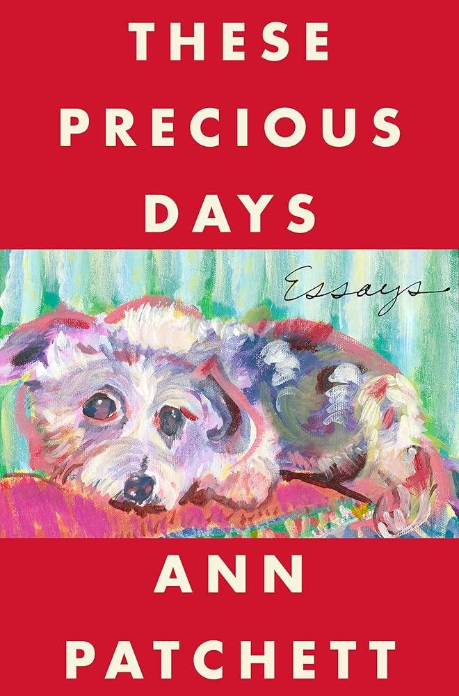 These Precious Days: Essays: Patchett, Ann: 9780063092785: Amazon.com: Books These Precious Days: Essays: Patchett, Ann: 9780063092785: Amazon.com: Books
