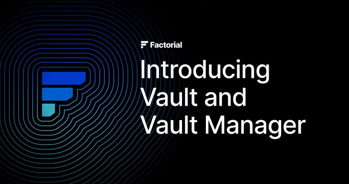 Introducing Vault & Vault Manager