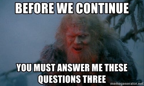Monty Python Bridge Troll - Before we continue you must answer me these questions three