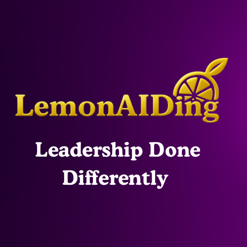LemonAIDing™: Leadership Done Differently