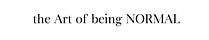 The Art of Being Normal