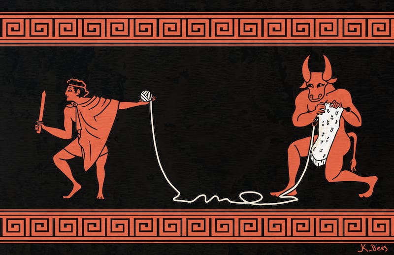 Rectangular artwork in the stye of a rollout image of an ancient Greek vase. The background is black, with a red Greek key design as a border along the top. There are red figures of the Minotaur on the right and a man (presumably Theseus) holding a sword on the left. The man is facing the left, as if walking in that direction, holding up a ball of white yarn behind him. The yarn runs down to the ground, where it continues back toward the Minotaur, who is knitting a blanket out of it as he creeps behind the man.