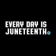 Every Day Is Juneteenth's avatar