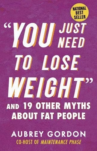 Cover of Aubrey Gordon's You Just Need to Lose Weight.