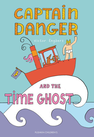 Captain Danger and the Time Ghost by Victor Engbers