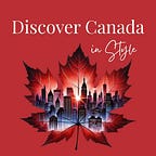 Discover Canada In Style