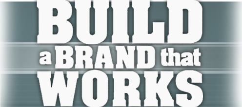 BUILD a BRAND that WORKS