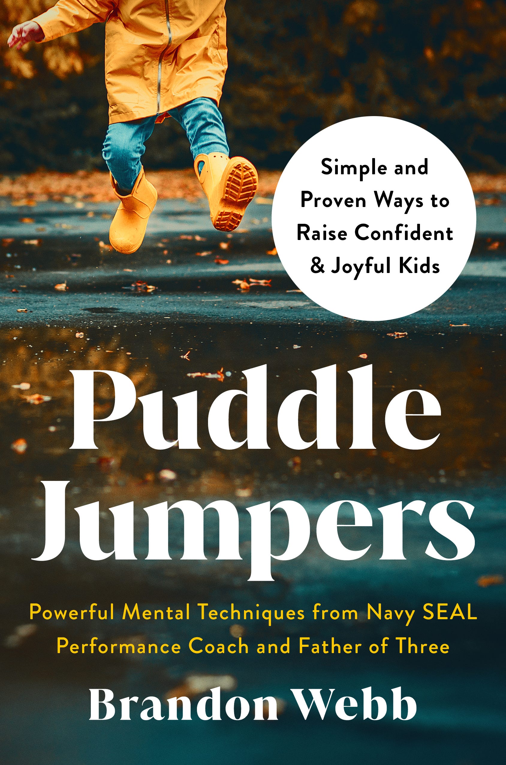 PUDDLE JUMPERS: Powerful Mental Techniques from a Navy SEAL Performance Coach and Father of Three
