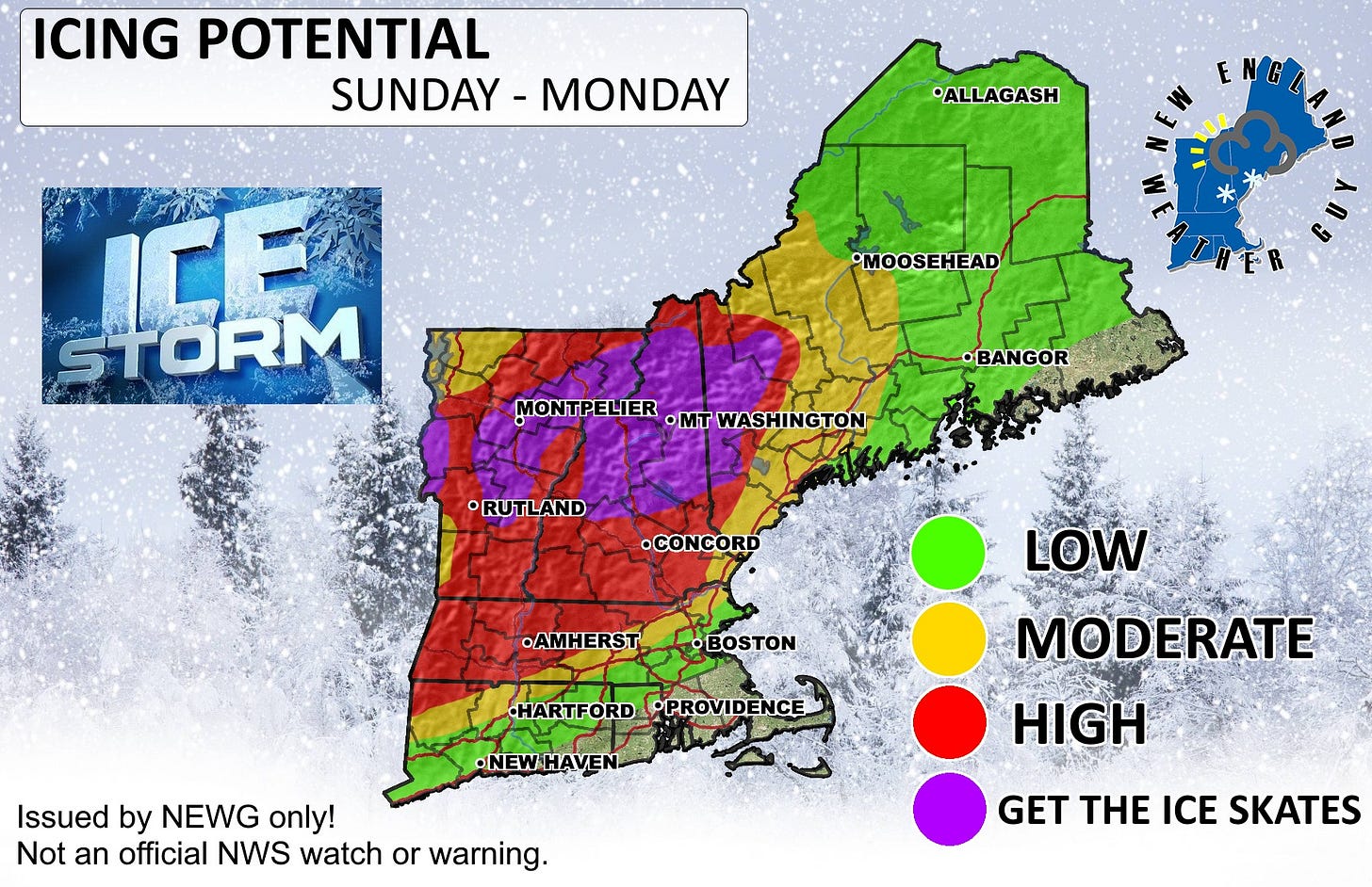 May be an image of ‎map, arctic and ‎text that says '‎ICING POTENTIAL SUNDAY SUNDAY-MONDAY MONDAY •ALLAGASH ساا ፓ STORM •MOOSEHEAD E ΣΝυΛΑΑ GUY G PTWER MONTPELIER ·mT WASHINGTON •BANGOR RUTLAND •CONCORD .AMHERST MHERST...•BOSTON •BOSTON LOW HARTFORD HARTFORDPROVIDENCE •PROVIDENCE •NEWHAVEN Issued by NEWG only! Not an official NWS watch or warning. MODERATE HIGH GET E ICE SKATES‎'‎‎