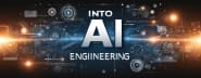Into AI Engineering